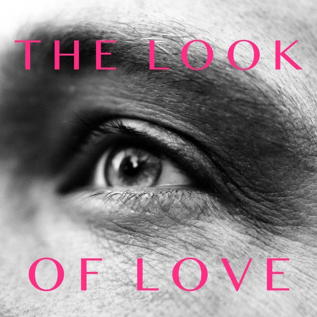 a poster saying THE LOOK OF LOVE with an eye as a background