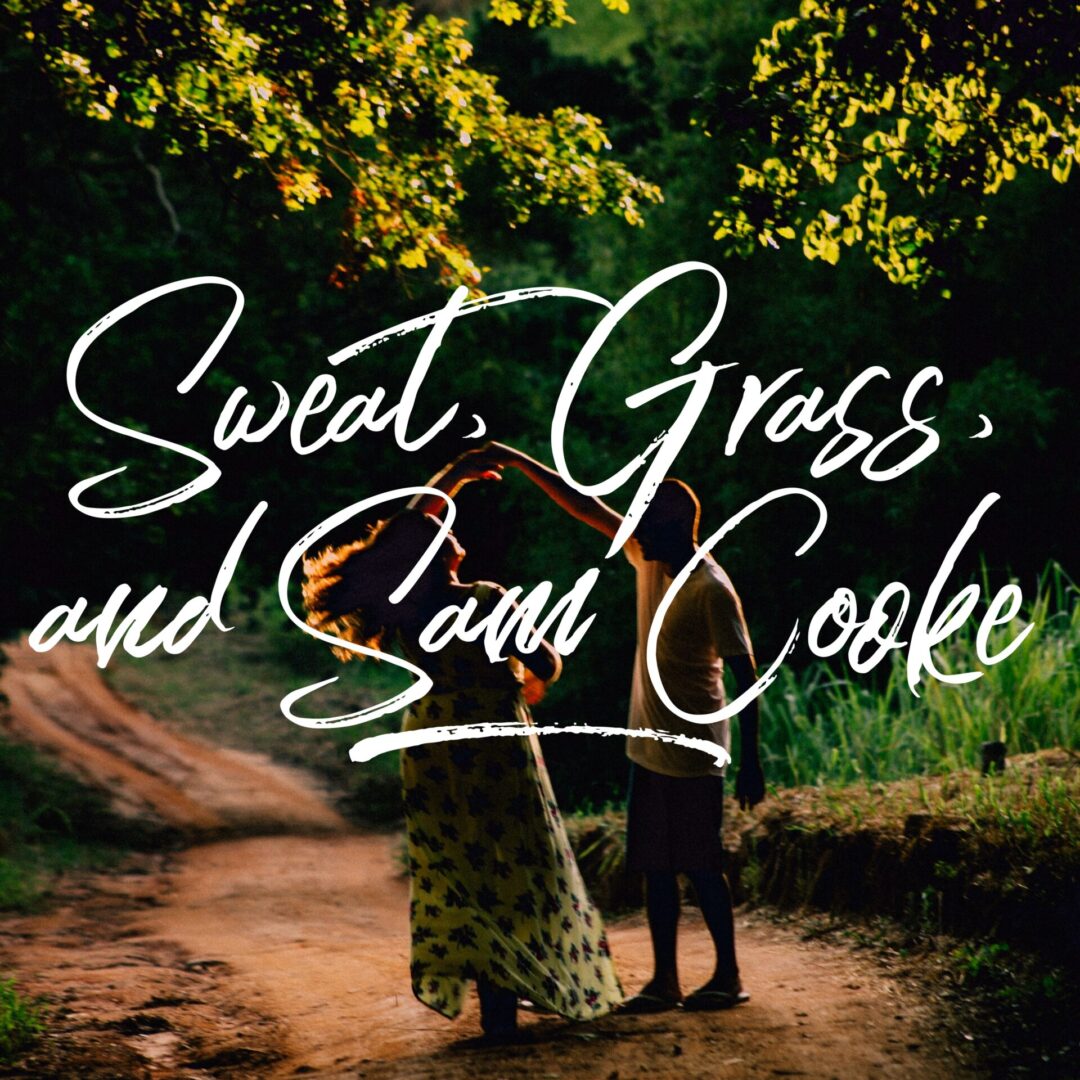 a poster saying Sweat, Grass, and Sam Cooke with a couple in the background