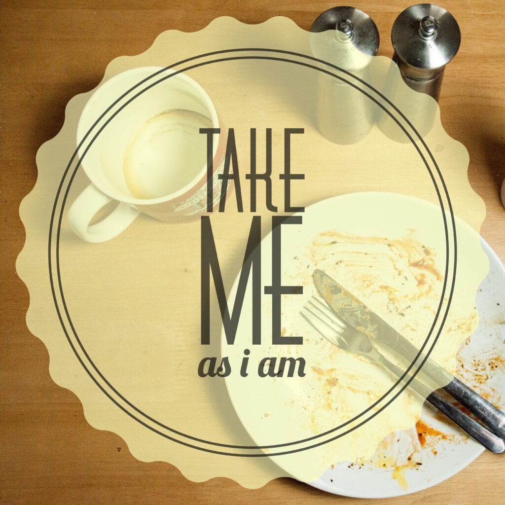 a photo of empty breakfast dishes with text saying TAKE ME as I am