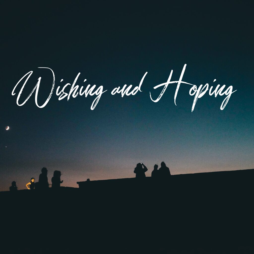 A Night Sky With Text Saying Wishing and Hoping