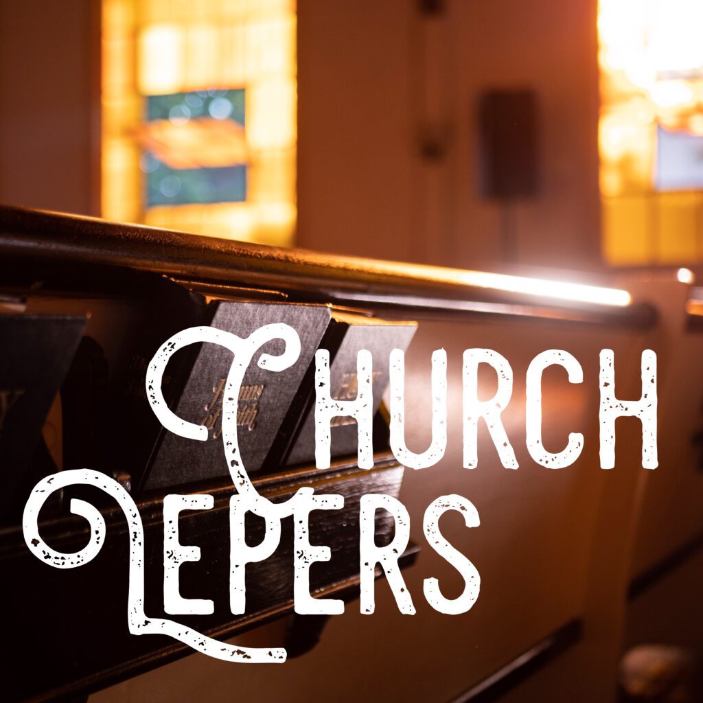 a photo of a Church pew with text saying Church Lepers