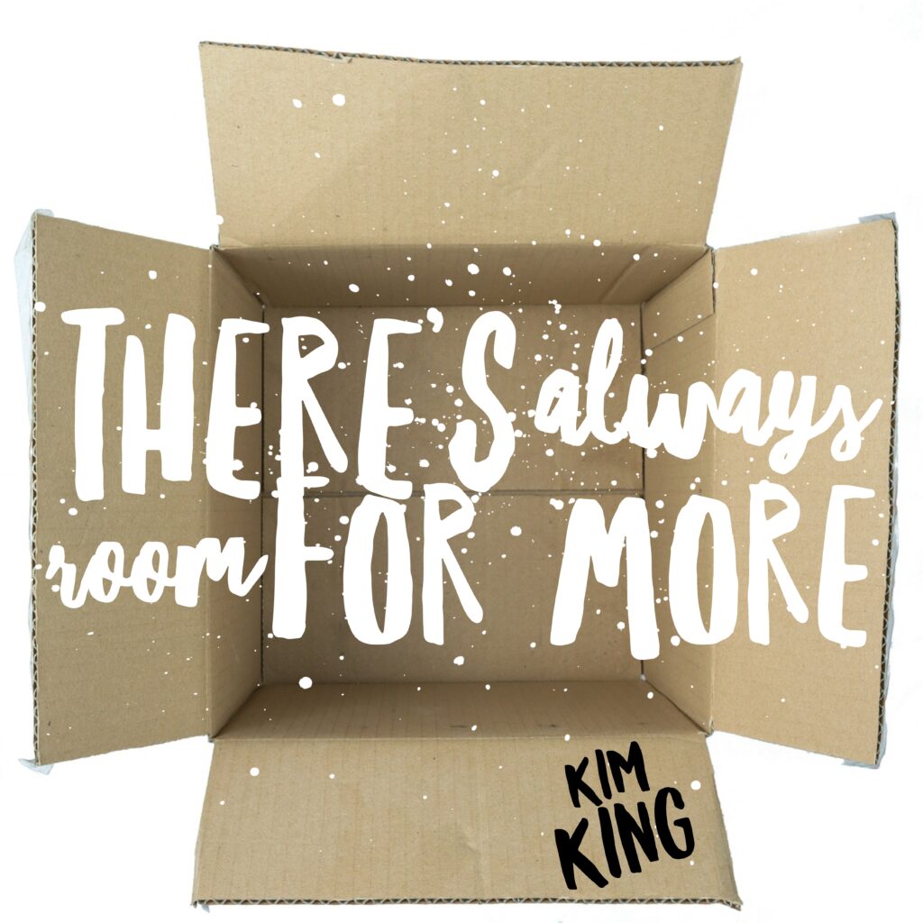 book cover of Kim Kings THERE Is always room FOR MORE